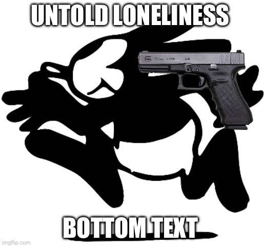 Idk bro | UNTOLD LONELINESS; BOTTOM TEXT | image tagged in oswald | made w/ Imgflip meme maker