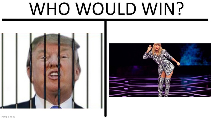 A one-sided rivalry. | image tagged in who would win,donald trump,taylor swift,tantrum,jealousy | made w/ Imgflip meme maker