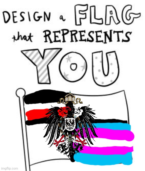 The new German Empire flag :3 | image tagged in new trend make a flag,trans rights are human rights,flag | made w/ Imgflip meme maker