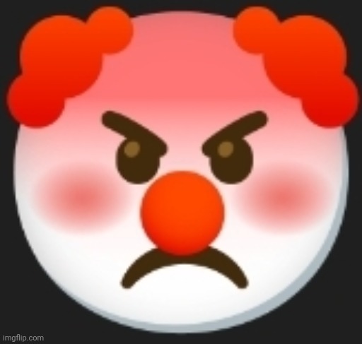 angry clown | image tagged in angry clown | made w/ Imgflip meme maker
