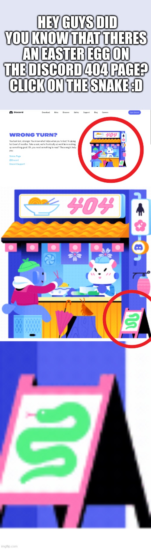 HEY GUYS DID YOU KNOW THAT THERES AN EASTER EGG ON THE DISCORD 404 PAGE? CLICK ON THE SNAKE :D | made w/ Imgflip meme maker