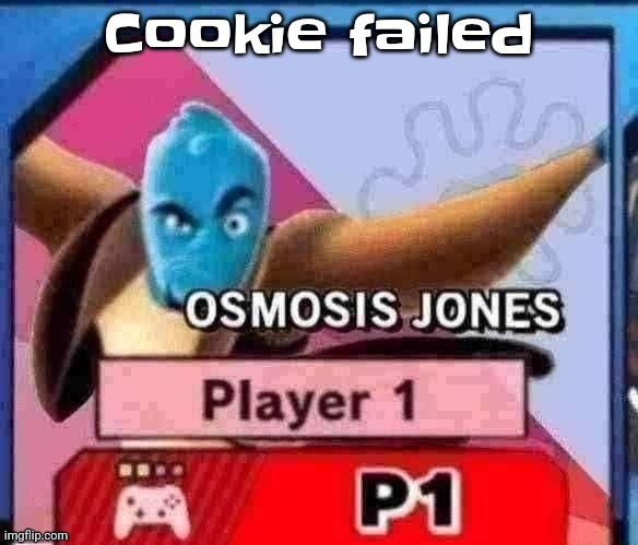 NO WAY | Cookie failed | image tagged in no way | made w/ Imgflip meme maker