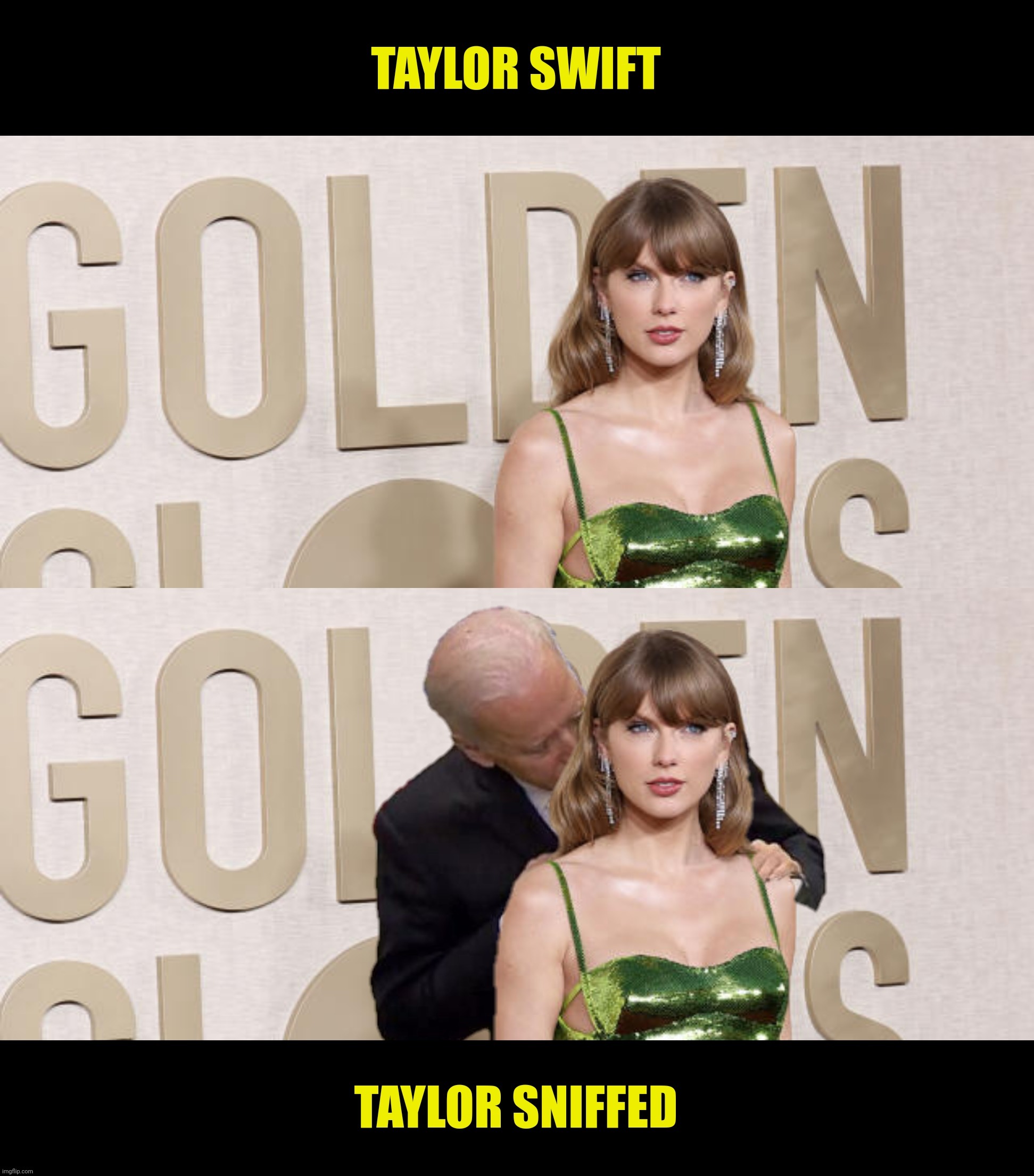 Joe Biden courts Taylor Swift's endorsement | image tagged in bad photoshop,joe biden,taylor swift,taylor sniffed | made w/ Imgflip meme maker