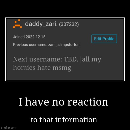 I have no reaction | to that information | made w/ Imgflip demotivational maker