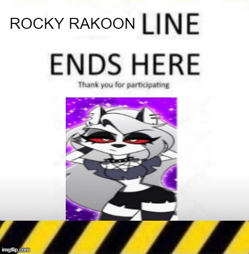 Rocky Rakoon line ends here | image tagged in rocky rakoon line ends here | made w/ Imgflip meme maker