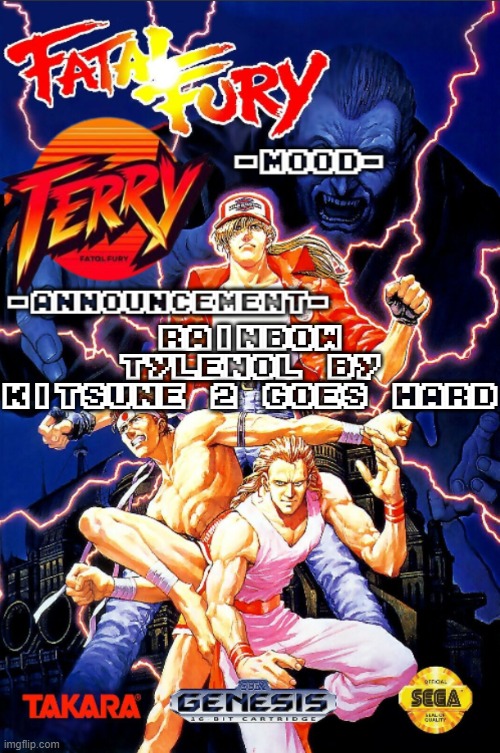 Fatal Fury announcment temp | rainbow tylenol by kitsune^2 goes hard | image tagged in fatal fury announcment temp | made w/ Imgflip meme maker