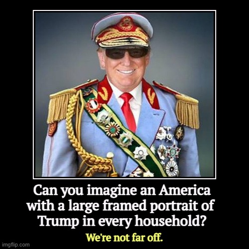 Venezuela is quiet now. Just wait. ETTD. | Can you imagine an America with a large framed portrait of 
Trump in every household? | We're not far off. | image tagged in funny,demotivationals,trump,fascist,dictator | made w/ Imgflip demotivational maker