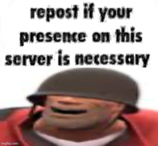 Repost if your presence on this server is necessary Blank Meme Template