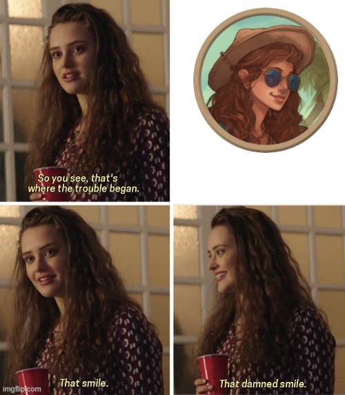 That Damn Smile | image tagged in that damn smile | made w/ Imgflip meme maker