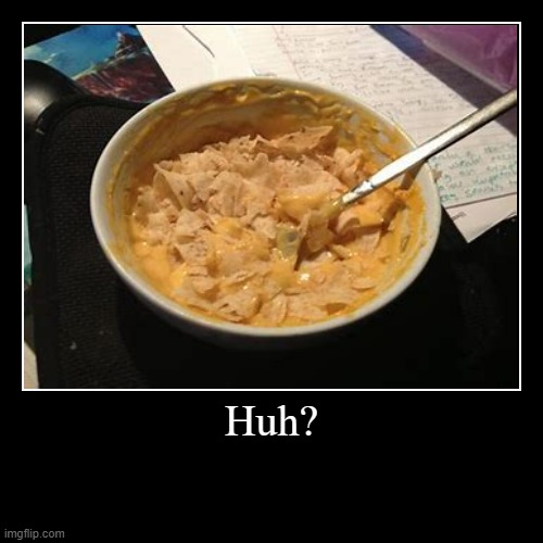 this looks appetizing! | Huh? | | made w/ Imgflip demotivational maker
