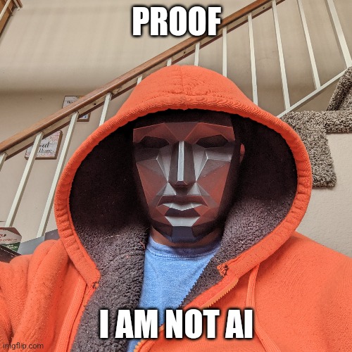 Hello | PROOF; I AM NOT AI | image tagged in face mask | made w/ Imgflip meme maker