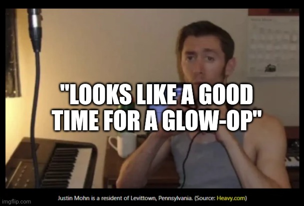 "LOOKS LIKE A GOOD TIME FOR A GLOW-OP" | made w/ Imgflip meme maker