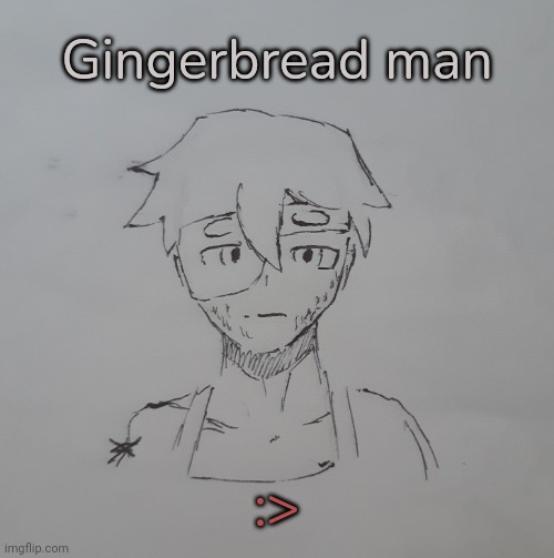 Gingerbread man (request from DarthTricera ) | Gingerbread man; :> | image tagged in gingerbread man | made w/ Imgflip meme maker