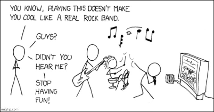 image tagged in memes,comics/cartoons,not,real,rock band,not listening | made w/ Imgflip meme maker
