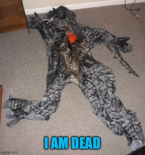 I AM DEAD | made w/ Imgflip meme maker