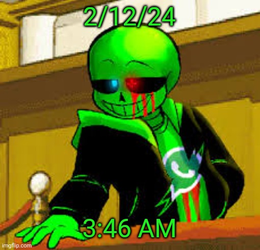 Green snas | 2/12/24 3:46 AM | image tagged in green snas | made w/ Imgflip meme maker