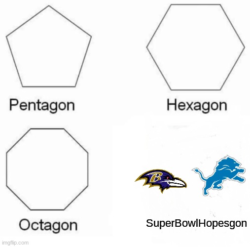 we got the matchup nobody wanted | SuperBowlHopesgon | image tagged in memes,pentagon hexagon octagon | made w/ Imgflip meme maker