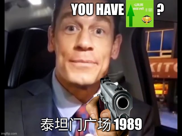 Bing Chilling | YOU HAVE             ? 泰坦门广场 1989 | image tagged in bing chilling | made w/ Imgflip meme maker