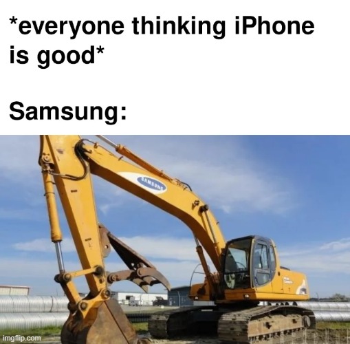 Samsung is better | image tagged in memes,funny,lol,shitpost,lmao | made w/ Imgflip meme maker