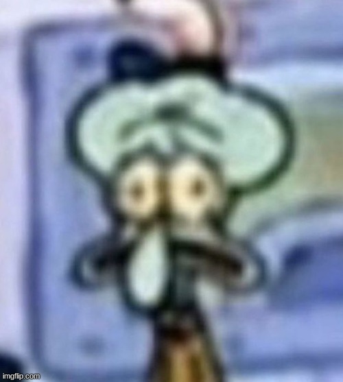 distressed squidward | image tagged in distressed squidward | made w/ Imgflip meme maker