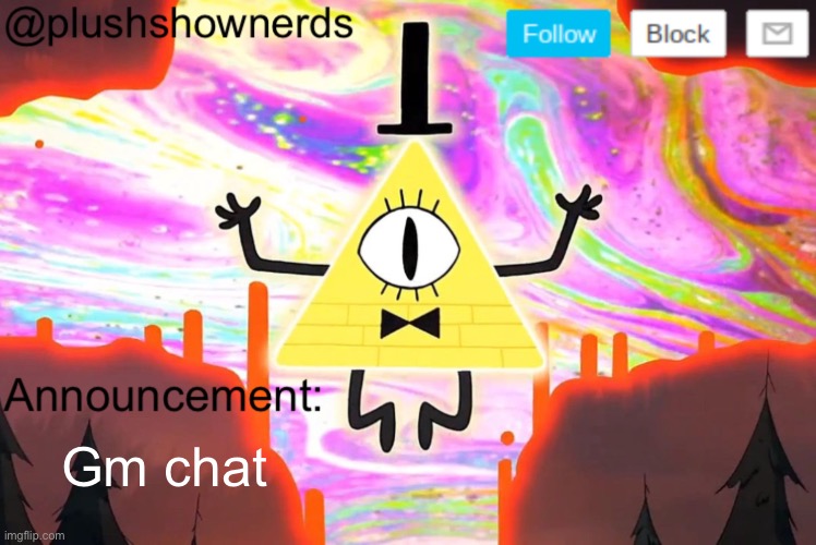 Gm | Gm chat | image tagged in plushshownerds announcement | made w/ Imgflip meme maker