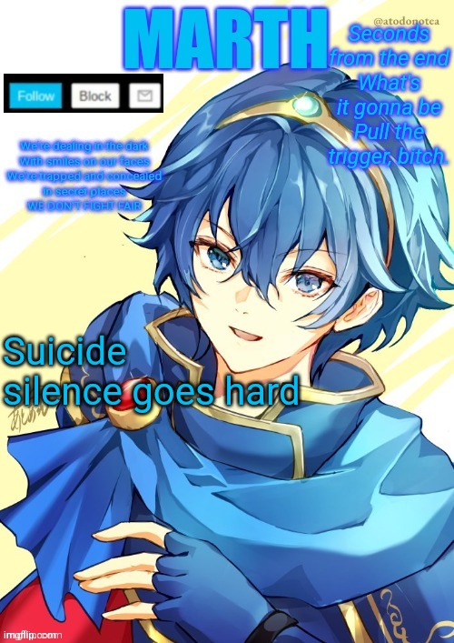 I want N and Marth to rail me until my legs can't move. | Seconds from the end
What's it gonna be
Pull the trigger, bitch. Suicide silence goes hard | image tagged in i want n and marth to rail me until my legs can't move | made w/ Imgflip meme maker