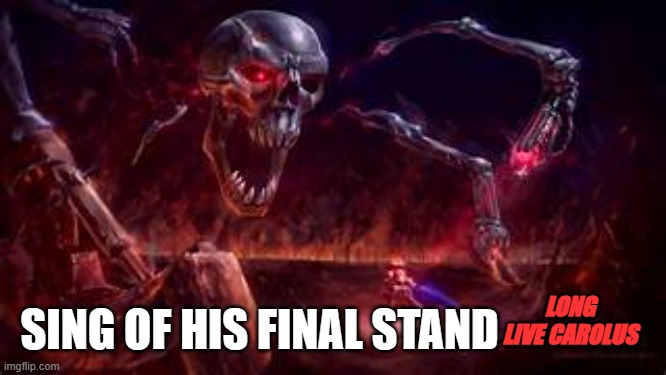 PrImE | LONG LIVE CAROLUS SING OF HIS FINAL STAND | image tagged in prime | made w/ Imgflip meme maker