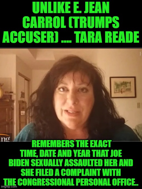 CONGRESSIONAL PERSONAL OFFICE sealed the records. | UNLIKE E. JEAN CARROL (TRUMPS ACCUSER) .... TARA READE; REMEMBERS THE EXACT TIME, DATE AND YEAR THAT JOE BIDEN SEXUALLY ASSAULTED HER AND SHE FILED A COMPLAINT WITH THE CONGRESSIONAL PERSONAL OFFICE.. | image tagged in tara reade problem child,democrats | made w/ Imgflip meme maker