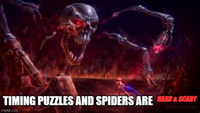 PrImE | HARD & SCARY TIMING PUZZLES AND SPIDERS ARE | image tagged in prime | made w/ Imgflip meme maker