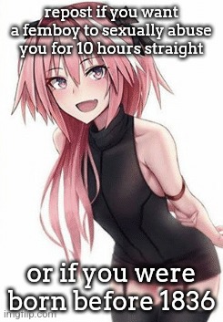 Trap | repost if you want a femboy to sexually abuse you for 10 hours straight; or if you were born before 1836 | image tagged in trap | made w/ Imgflip meme maker