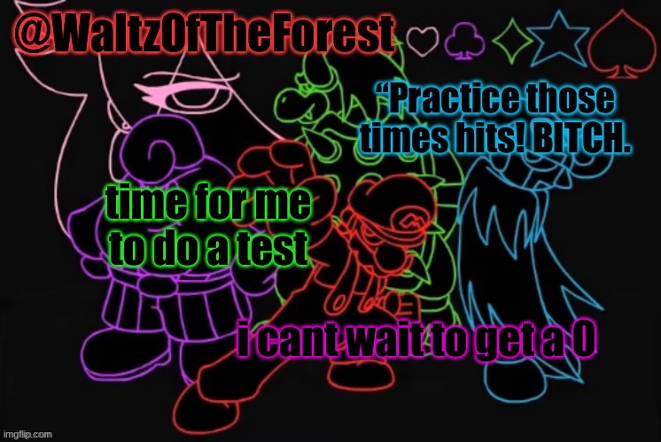 WaltzOfTheForest’s Announcement Template! | time for me to do a test; i cant wait to get a 0 | image tagged in waltzoftheforest s announcement template | made w/ Imgflip meme maker