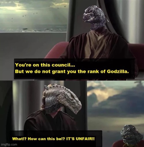 Yeah I wouldn’t include zilla either… | image tagged in godzilla,the council will decide your fate | made w/ Imgflip meme maker