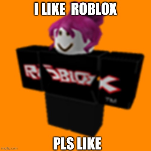 Roblox Girl Guest | I LIKE  ROBLOX; PLS LIKE | image tagged in roblox girl guest | made w/ Imgflip meme maker