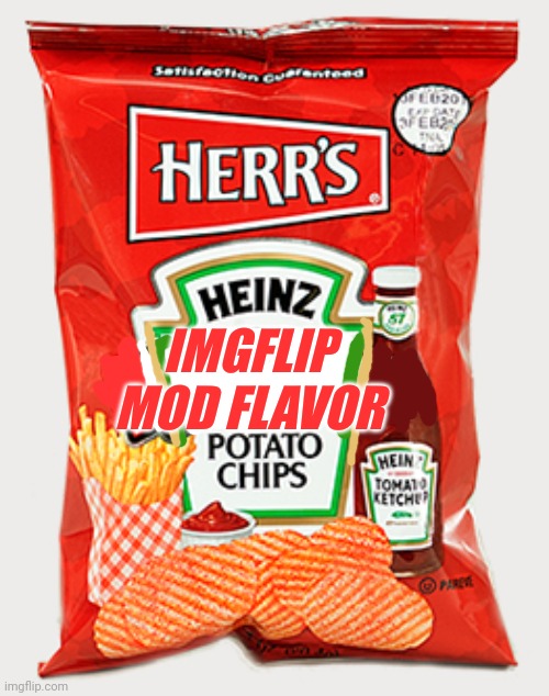 Best new potato chip? | IMGFLIP MOD FLAVOR | image tagged in imgflip,mods,nom nom nom,potato chips | made w/ Imgflip meme maker