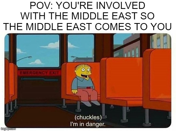Lock it | POV: YOU'RE INVOLVED WITH THE MIDDLE EAST SO THE MIDDLE EAST COMES TO YOU | image tagged in ralph in danger,politics | made w/ Imgflip meme maker