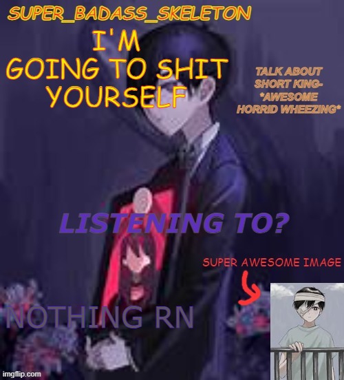 mm | I'M GOING TO SHIT YOURSELF; NOTHING RN | image tagged in mm | made w/ Imgflip meme maker