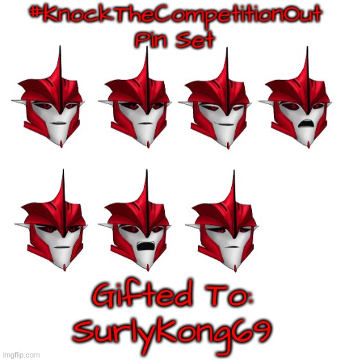 #KnockTheCompetitionOut Pin Set Gift | SurlyKong69 | image tagged in knockthecompetitionout pin set gift | made w/ Imgflip meme maker