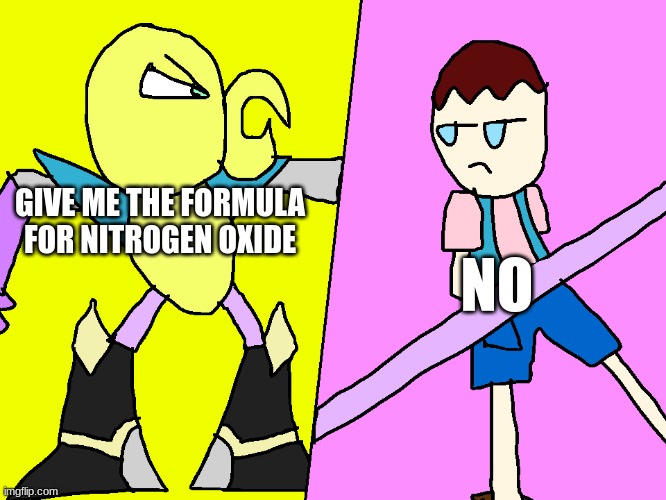 Dack Shot & Miss | GIVE ME THE FORMULA FOR NITROGEN OXIDE; NO | image tagged in dack shot miss | made w/ Imgflip meme maker