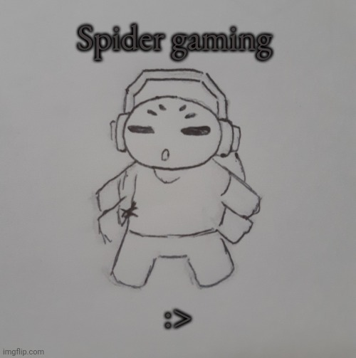 Spider gaming (request from BlookGaming ) | Spider gaming; :> | image tagged in spider gaming | made w/ Imgflip meme maker