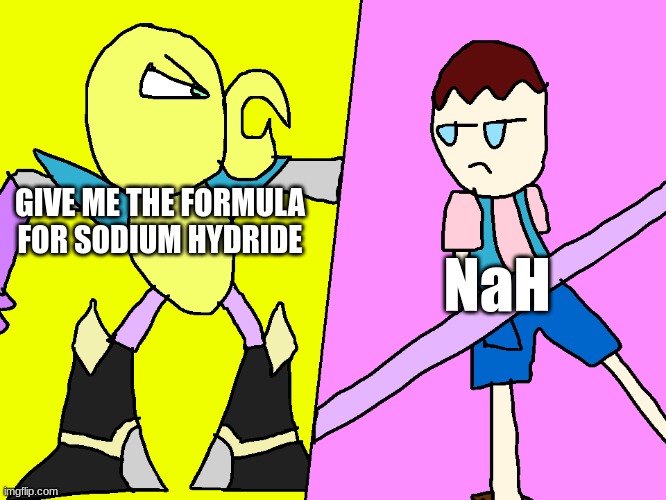 Dack Shot & Miss | GIVE ME THE FORMULA FOR SODIUM HYDRIDE; NaH | image tagged in dack shot miss | made w/ Imgflip meme maker