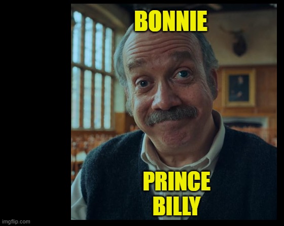 BBB | BONNIE; PRINCE
BILLY | image tagged in make your own meme | made w/ Imgflip meme maker