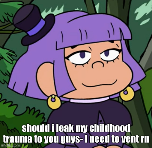 i love craig of the creek btw | should i leak my childhood trauma to you guys- i need to vent rn | made w/ Imgflip meme maker