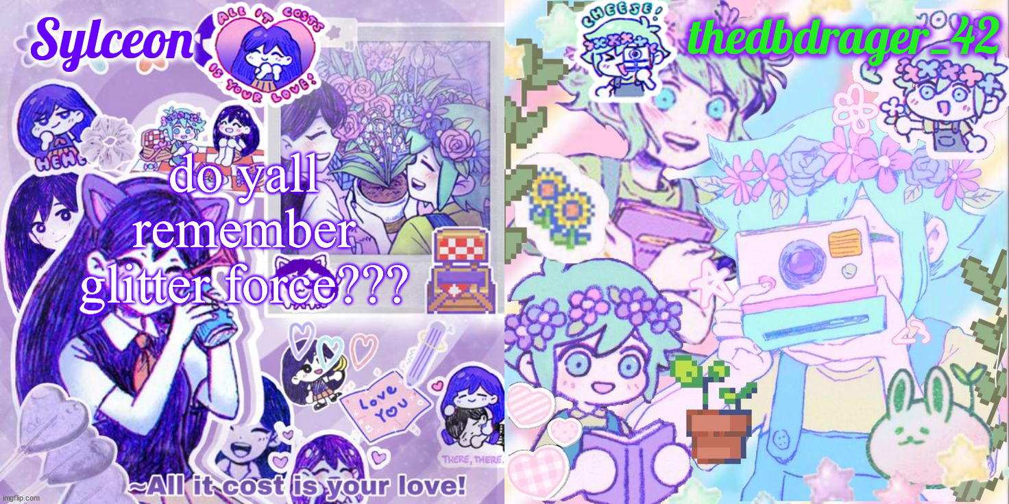 i watched the shit out of that anime when i was younger... | do yall remember glitter force??? | image tagged in sylc and drager omori temp | made w/ Imgflip meme maker