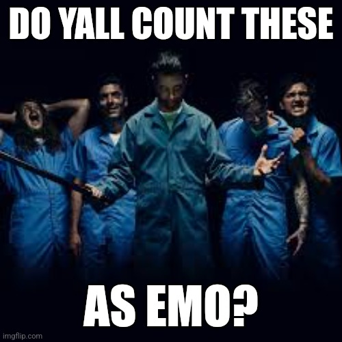 DO YALL COUNT THESE; AS EMO? | made w/ Imgflip meme maker