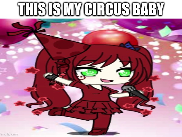 THIS IS MY CIRCUS BABY | made w/ Imgflip meme maker