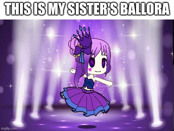 THIS IS MY SISTER'S BALLORA | made w/ Imgflip meme maker