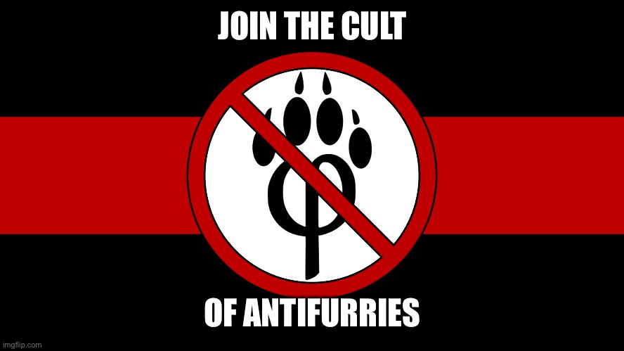 We need more troops | JOIN THE CULT; OF ANTIFURRIES | image tagged in anti furry flag,fun,memes,anti furry | made w/ Imgflip meme maker