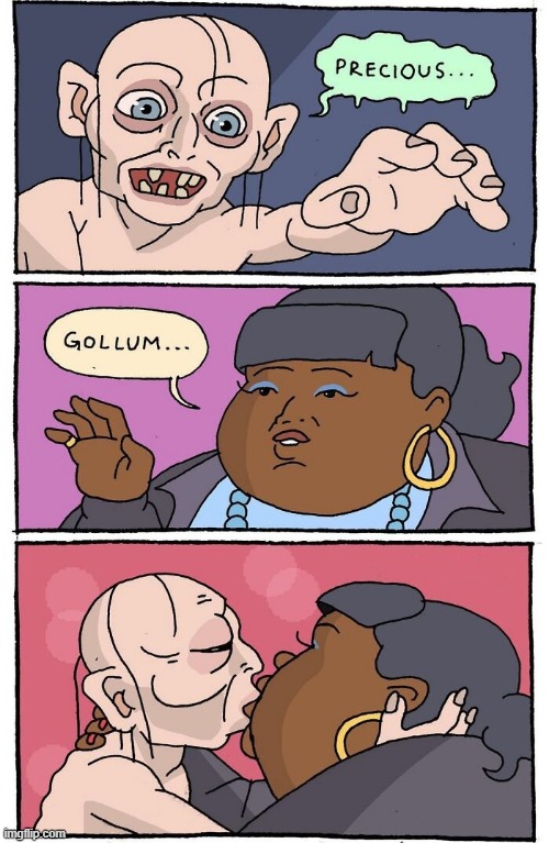 My Precious | image tagged in comics | made w/ Imgflip meme maker