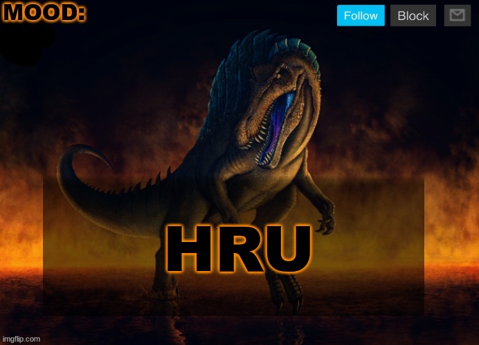 JPSpinoSaurus Template 2024 | HRU | image tagged in jpspinosaurus template 2024 | made w/ Imgflip meme maker