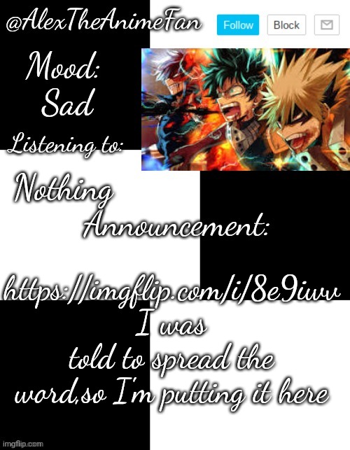 ... | Sad; Nothing; https://imgflip.com/i/8e9iwv
I was told to spread the word,so I'm putting it here | image tagged in alextheanimefan's temp by henryomg01 | made w/ Imgflip meme maker